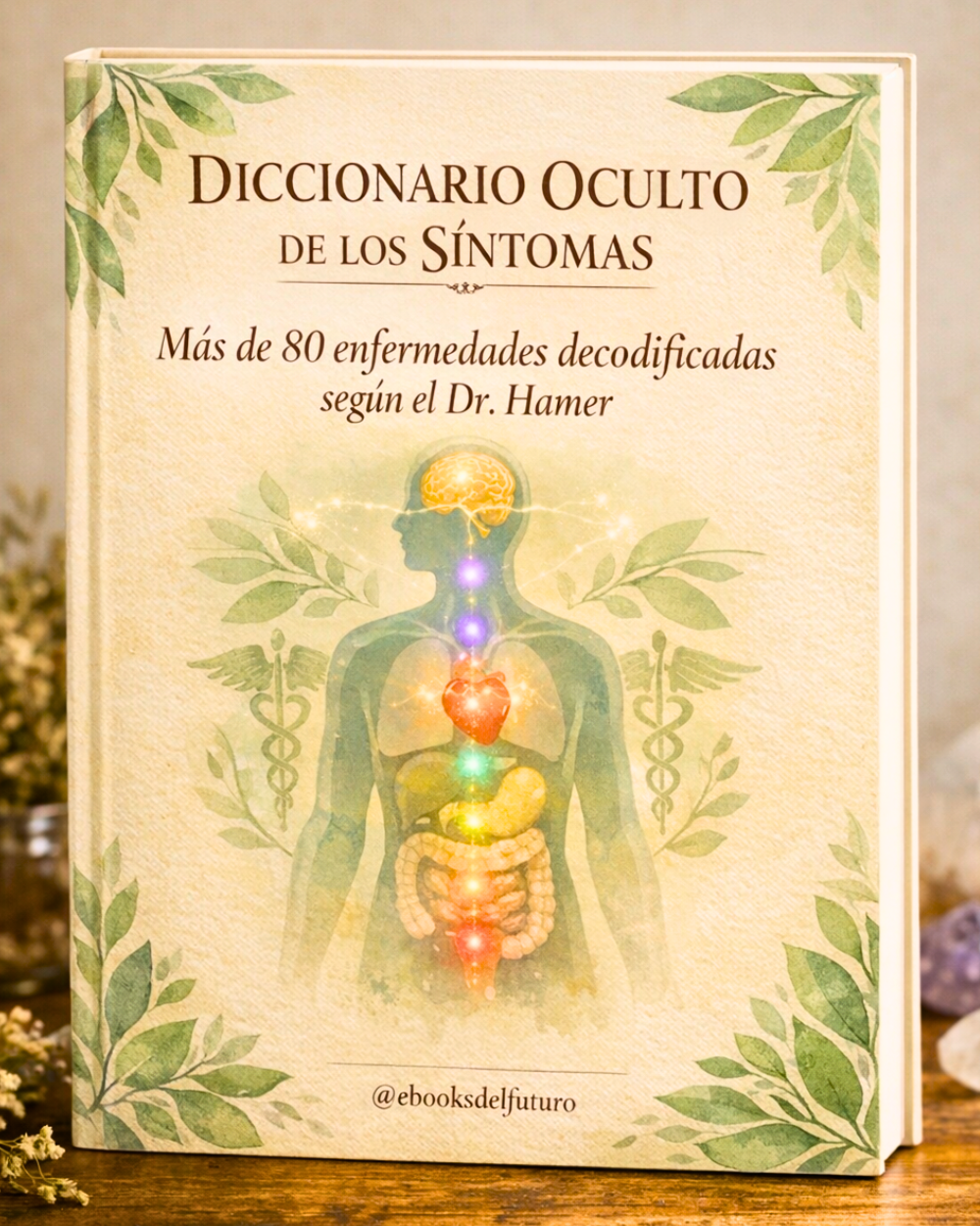 DICCIONARIO OCULTO DE LOS SÍNTOMAS - Más de 80 enfermedades decodificadas